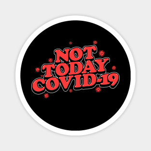 Not today Covid-19 Magnet